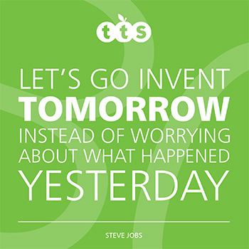 Let's go invent tomorrow instead of worrying about what happened yesterday - Steve Jobs