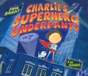 Charlies Super Hero Underpants by Paul Bright 