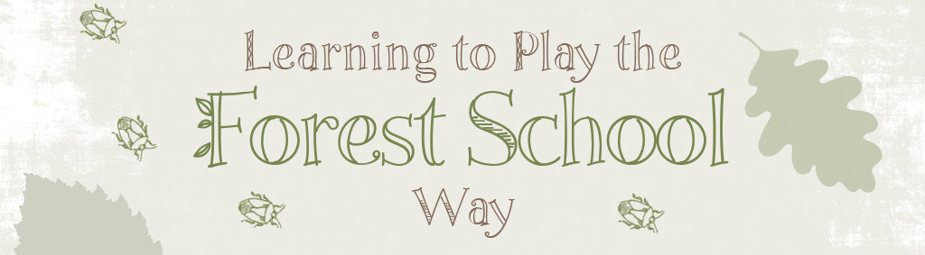 Learning to play the Forest School way