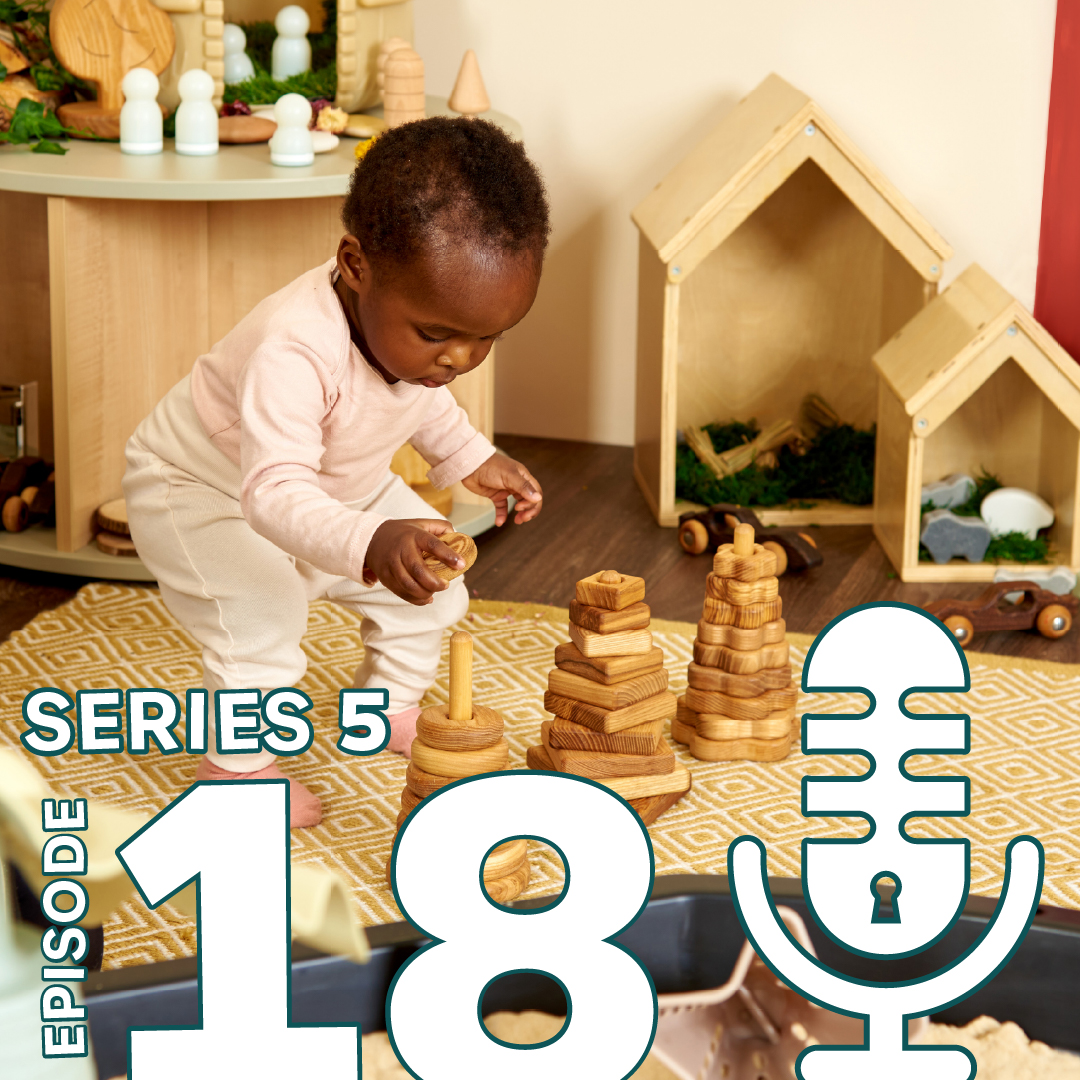Episode 18 | Building Skills in Early Years Curriculum with Ruth Swailes 